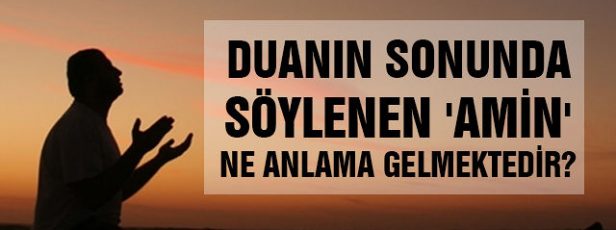 Dualarımızda Geçen AMİN Sözcüğünün Ana Kaynağı.