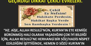 İSLAM’IN GÜNÜMÜZE ULAŞIRKEN GEÇİRDİĞİ, DİKKAT ÇEKİCİ EVRELERİ.