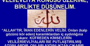 BAKARA SURESİ 257. AYET VE VELİ/EVLİYA KONUSU ÜZERİNE….